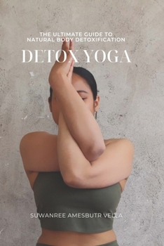 Paperback Detox Yoga: The ultimate guide to natural body detoxification Book