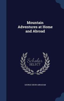 Hardcover Mountain Adventures at Home and Abroad Book