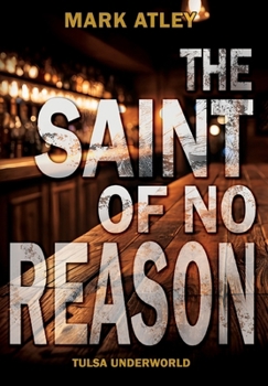 The Saint of No Reason (Tulsa Underworld)