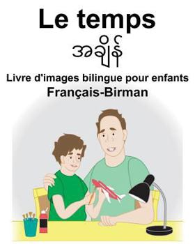 Paperback Français-Birman Le temps Livre d'images bilingue pour enfants [French] Book