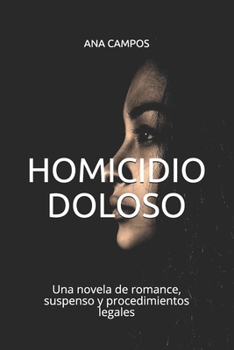 Paperback Homicidio Doloso: Una novela de romance, suspenso y procedimientos legales [Spanish] Book