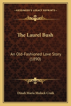 The Laurel Bush: An Old-Fashioned Love Story