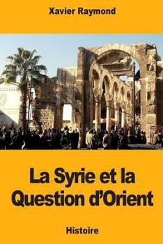 Paperback La Syrie et la Question d'Orient [French] Book