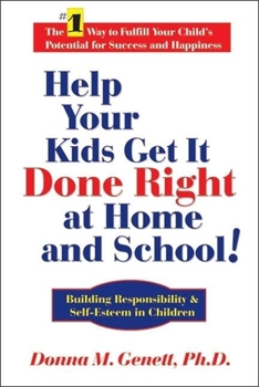 Hardcover Help Your Kids Get It Done Right at Home and School!: Building Responsibility & Self-Esteem in Children Book