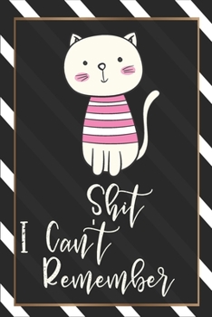 Shit I Can't Remember: Password Organizer Notebook: Internet Password Logbook/ The Personal Internet Address & Password/ Shit I Can't Remember ... Can't Remember. (100 Page, Small, 6 x 9 inch)