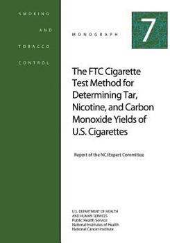 Paperback The FTC Cigarette Test Method for Determining Tar, Nicotine, and Carbon Monoxide Yields of U.S. Cigarettes: Smoking and Tobacco Control Monograph No. Book