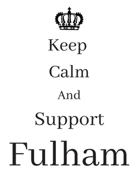 Paperback Keep Calm And Support Fulham: Fulham Notebook/ journal/ Notepad/ Diary For Fans. Men, Boys, Women, Girls And Kids - 100 Black Lined Pages - 8.5 x 11 Book