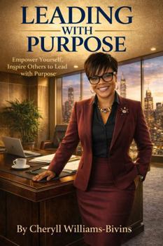 Paperback Leading with Purpose: Empower Yourself, Inspire Others to Lead with Purpose Book
