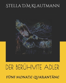 Paperback Der Berühmte Adler: Fünf Monate Quarantäne [German] Book