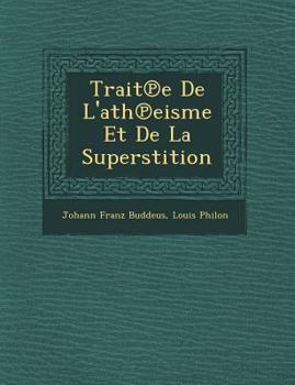 Paperback Trait℗e De L'ath℗eisme Et De La Superstition [Spanish] Book