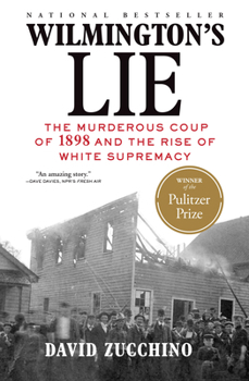 Hardcover Wilmington's Lie (Winner of the 2021 Pulitzer Prize): The Murderous Coup of 1898 and the Rise of White Supremacy Book