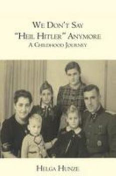 Paperback We Don't Say Heil Hitler Anymore: A Childhood Journey Book