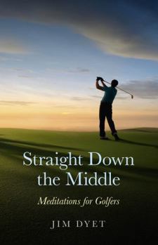 Paperback Straight Down the Middle: Meditations for Golfers Book