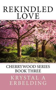 Paperback Rekindled Love: Cherrywood Series Book Three Book