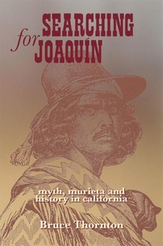 Hardcover Searching for Joaquin: Myth, Murieta and History in California Book