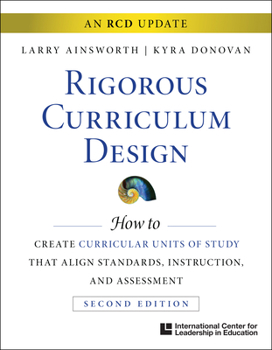 Rigorous Curriculum Design: How to Create Curricular Units of Study That Align Standards, Instruction, and Assessment