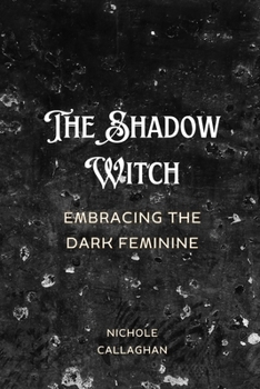The Shadow Witch – Embracing the Dark Feminine.