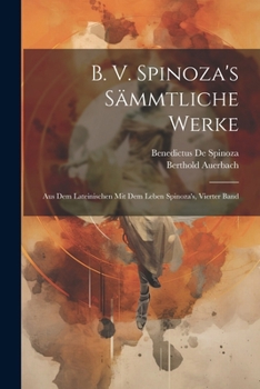 Paperback B. V. Spinoza's Sämmtliche Werke: Aus Dem Lateinischen Mit Dem Leben Spinoza's, Vierter Band [German] Book