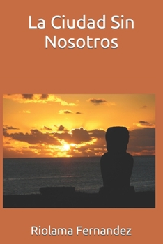 Paperback La Ciudad Sin Nosotros [Spanish] Book