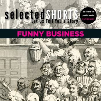 Selected Shorts: Funny Business - Book  of the Selected Shorts
