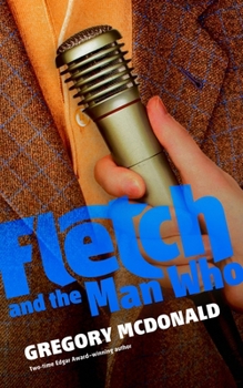 Fletch And The Man Who - Book #9 of the Fletch Chronological Series