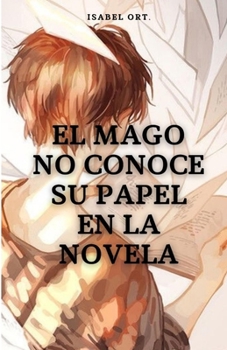 Paperback El Mago no conoce su papel en la novela [Spanish] Book
