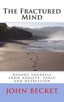 Paperback The Fractured Mind: Reboot yourself from anxiety, panic and depression Book