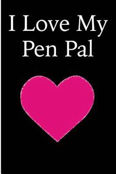 Paperback I Love My Pen Pal: Blank Lined Journal Book