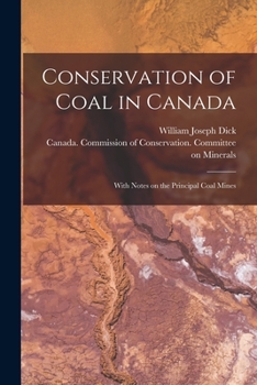 Paperback Conservation of Coal in Canada: With Notes on the Principal Coal Mines Book