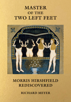 Hardcover Master of the Two Left Feet: Morris Hirshfield Rediscovered Book