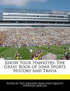 Know Your Hawkeyes : The Great Book of Iowa Sports History and Trivia