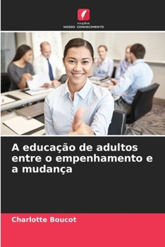 Paperback A educação de adultos entre o empenhamento e a mudança [Portuguese] Book