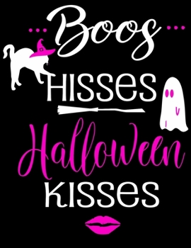 Boos Hisses Halloween Kisses: Funny Hallowen book spooky Halloween holiday Blank lined Journal Halloween notebook for taking note ... Halloween accessories for women/men also kids