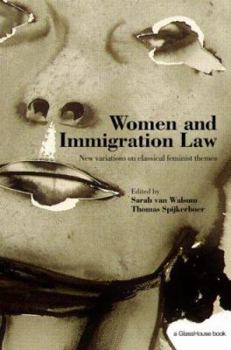 Paperback Women and Immigration Law: New Variations on Classical Feminist Themes Book