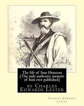 Paperback The life of Sam Houston (The only authentic memoir of him ever published): by Charles Edwards Lester Book