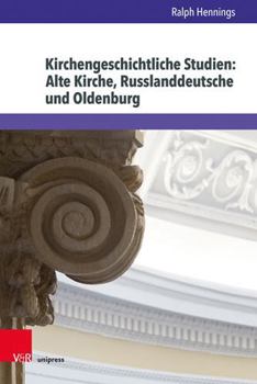 Hardcover Kirchengeschichtliche Studien: Alte Kirche, Russlanddeutsche Und Oldenburg [German] Book