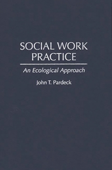 Hardcover Social Work Practice: An Ecological Approach Book