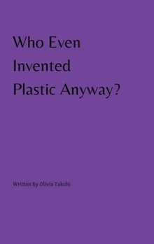 Paperback Who Even Invented Plastic Anyway? Book