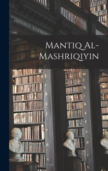 Hardcover Mantiq al-Mashriqiyin [Arabic] Book