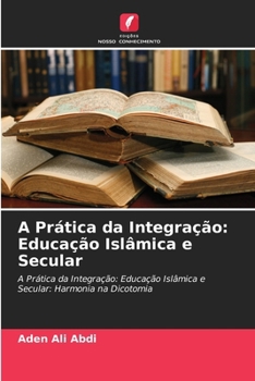 Paperback A Prática da Integração: Educação Islâmica e Secular [Portuguese] Book