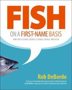 Hardcover Fish on a First-Name Basis: How Fish Is Caught, Bought, Cleaned, Cooked, and Eaten Book