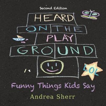 Paperback Heard on the Playground: Funny Things Kids Say LOL Second Edition Book