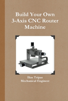 Paperback Build Your Own 3-Axis CNC Router Machine Book