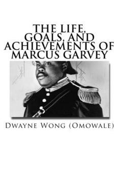 Paperback The Life, Goals, and Achievements of Marcus Garvey Book