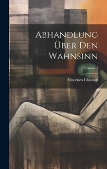 Hardcover Abhandlung Über Den Wahnsinn; Volume 1 [German] Book