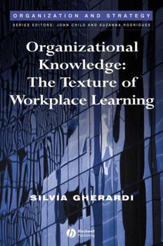 Hardcover Organizational Knowledge: The Texture of Workplace Learning Book