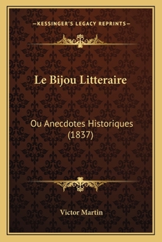 Paperback Le Bijou Litteraire: Ou Anecdotes Historiques (1837) [French] Book