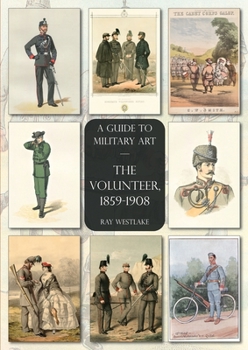 Paperback The Volunteer, 1859-1908: A Guide to Military Art Book