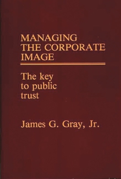 Hardcover Managing the Corporate Image: The Key to Public Trust Book