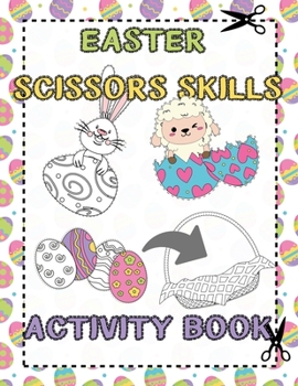 Paperback Easter Scissors Skills Activity Book: for Kids ages 3-5 Cut out and Glue Workbook Perfect Gift for Easter Time Book